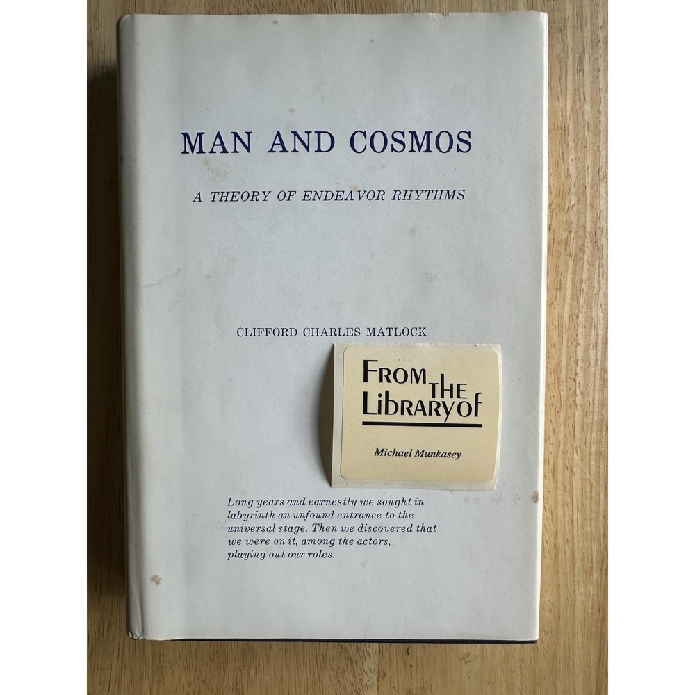 Man and Cosmos: Theory of Endeavor Rhythms, Clifford Charles Matlock, 1977 1st